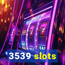 3539 slots