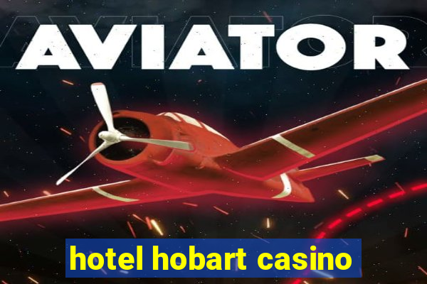 hotel hobart casino