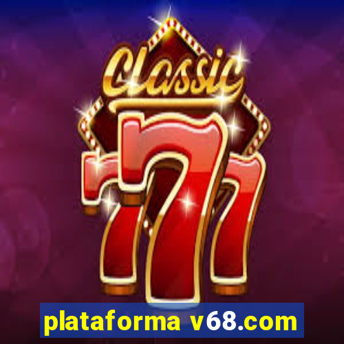 plataforma v68.com