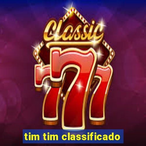 tim tim classificado