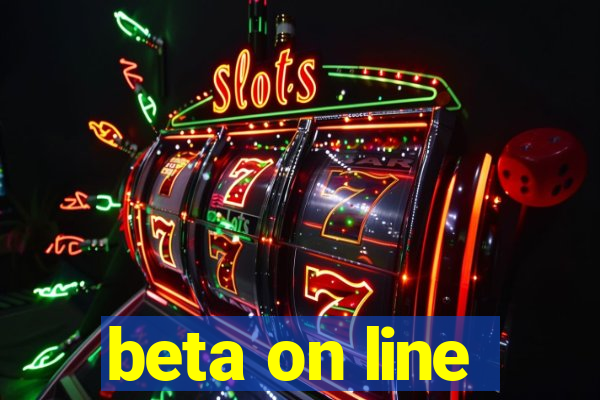 beta on line