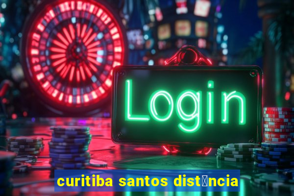 curitiba santos dist芒ncia