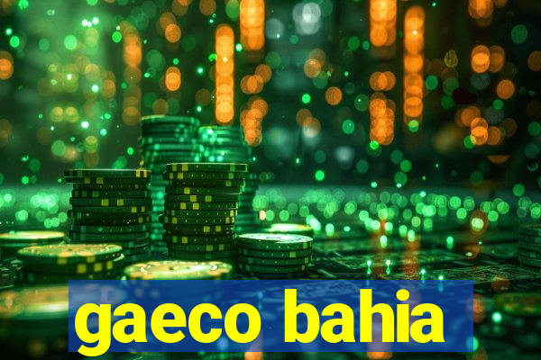 gaeco bahia