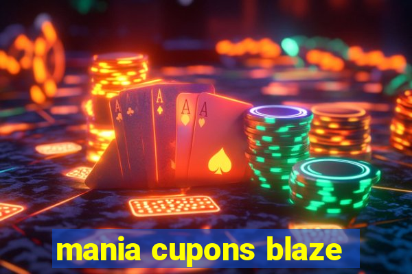 mania cupons blaze