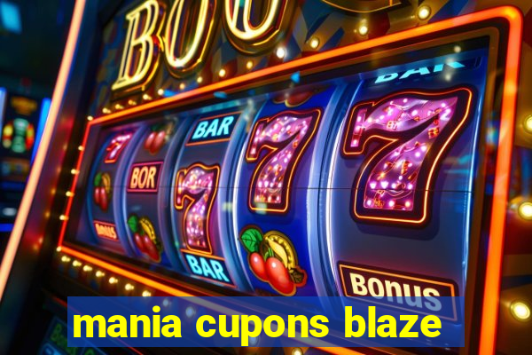 mania cupons blaze