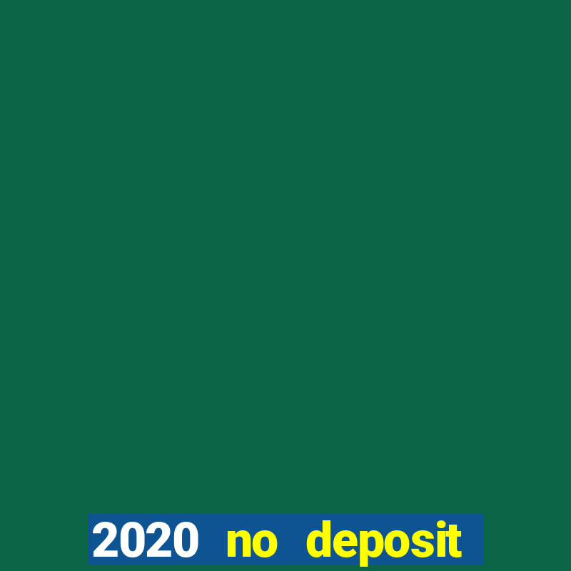 2020 no deposit casino codes