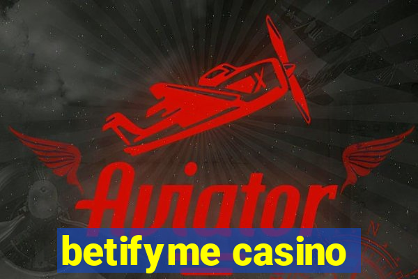 betifyme casino