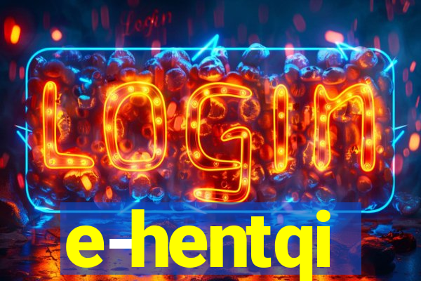 e-hentqi