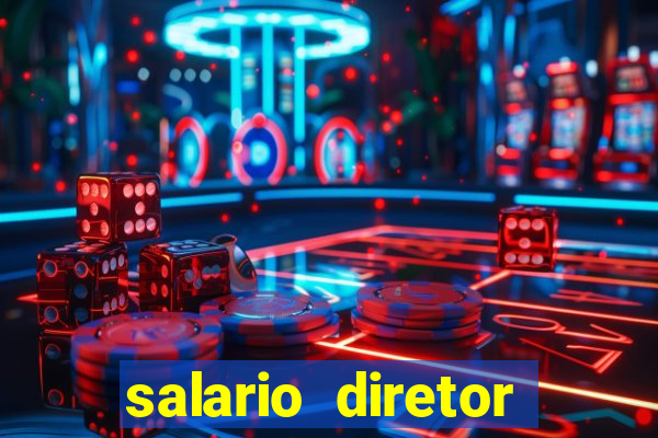 salario diretor escola estadual