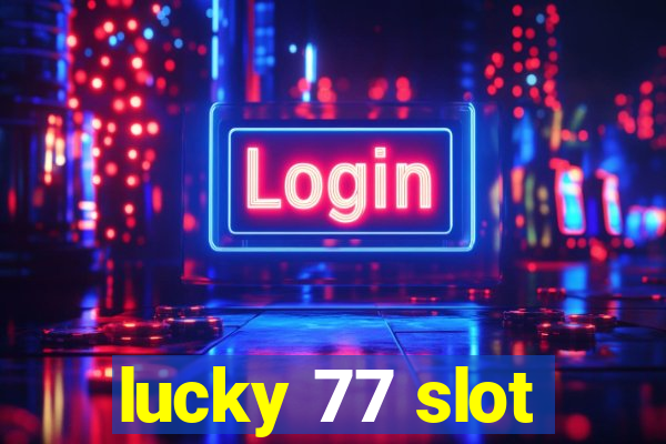 lucky 77 slot