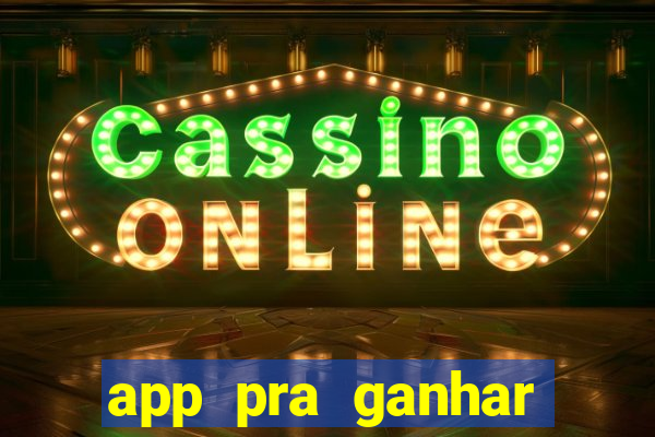 app pra ganhar dinheiro jogando