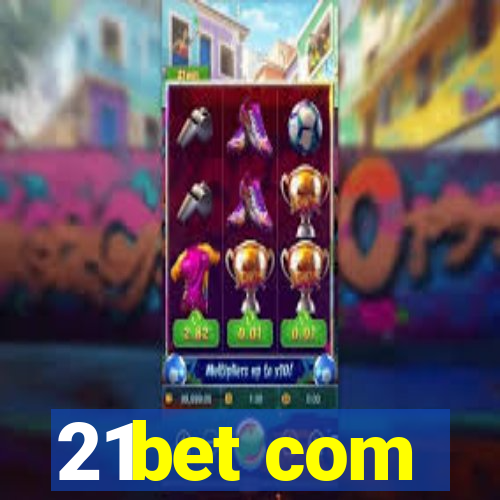 21bet com