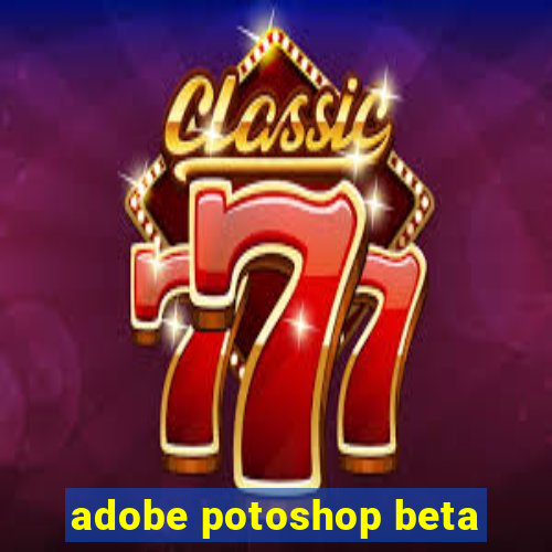 adobe potoshop beta