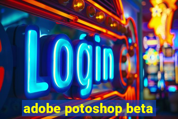 adobe potoshop beta