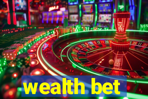 wealth bet