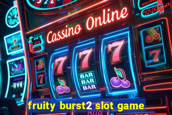 fruity burst2 slot game