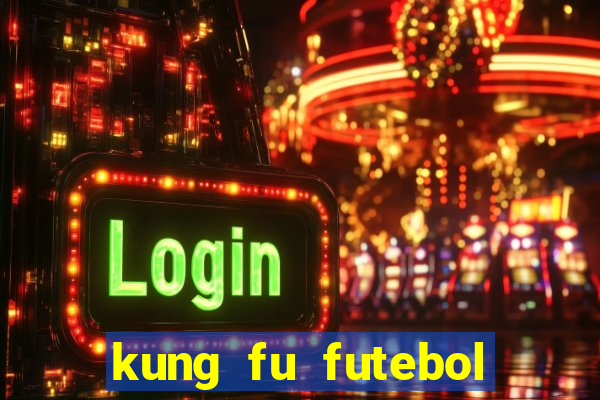 kung fu futebol clube filme completo dublado