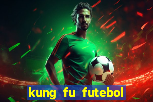 kung fu futebol clube filme completo dublado