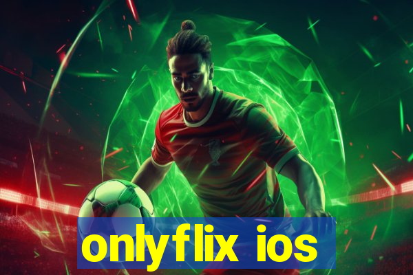 onlyflix ios