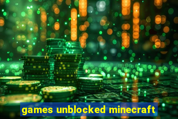 games unblocked minecraft