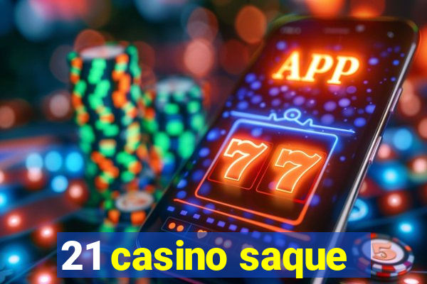 21 casino saque