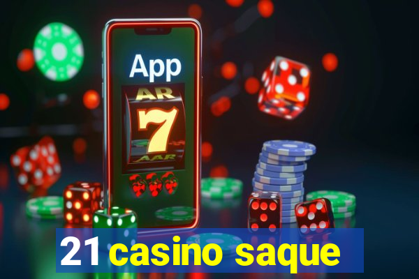 21 casino saque