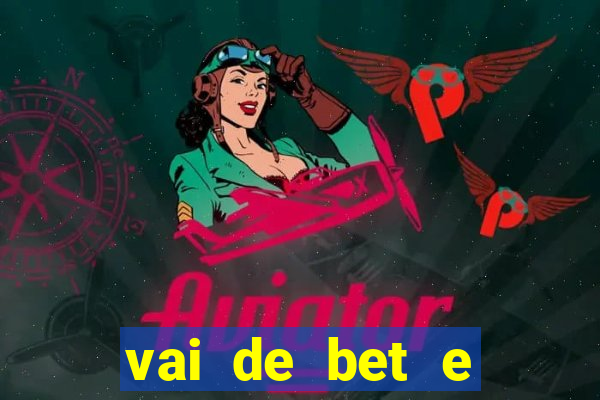 vai de bet e esportes da sorte