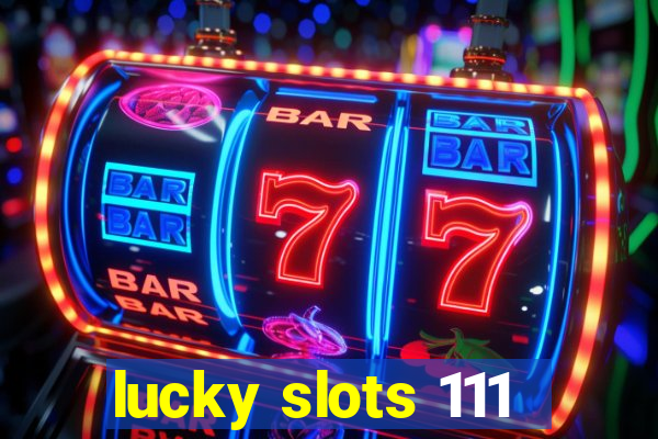 lucky slots 111