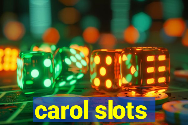 carol slots