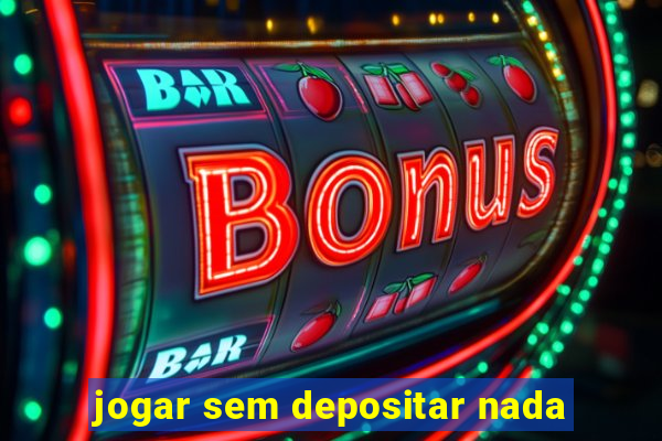 jogar sem depositar nada