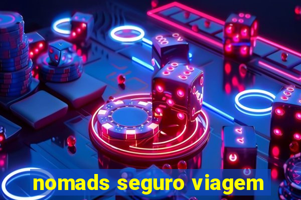 nomads seguro viagem