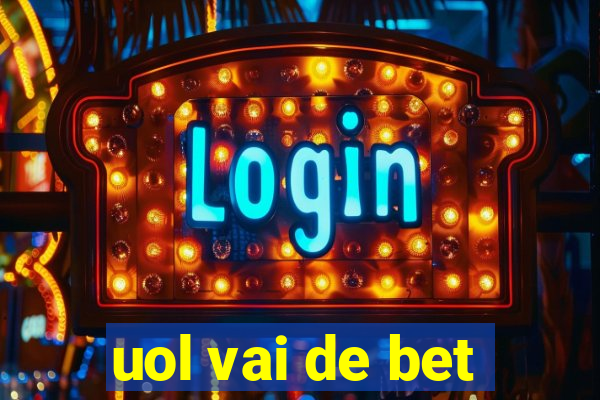 uol vai de bet