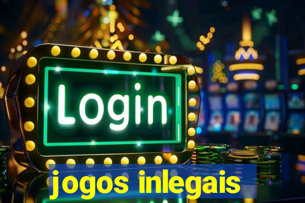 jogos inlegais