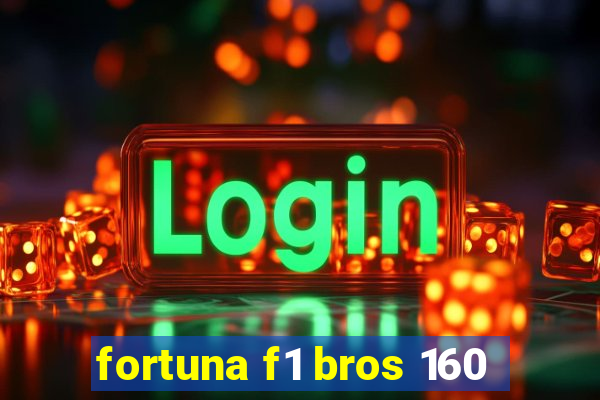 fortuna f1 bros 160