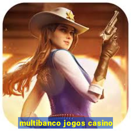 multibanco jogos casino