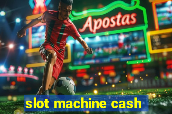 slot machine cash