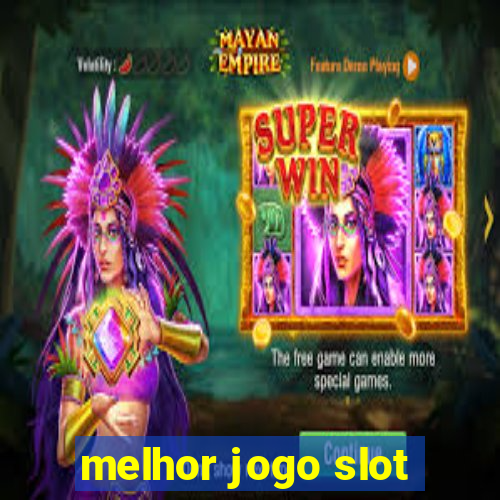 melhor jogo slot