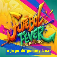 o jogo do gummy bear