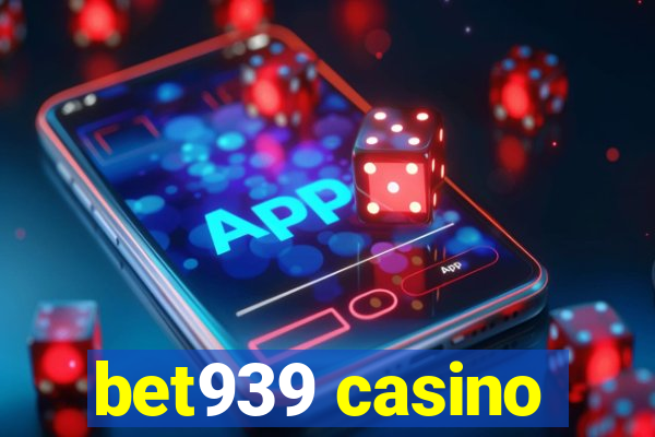 bet939 casino