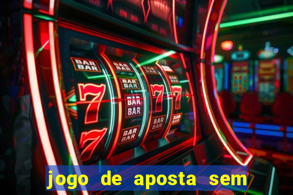 jogo de aposta sem depositar nada