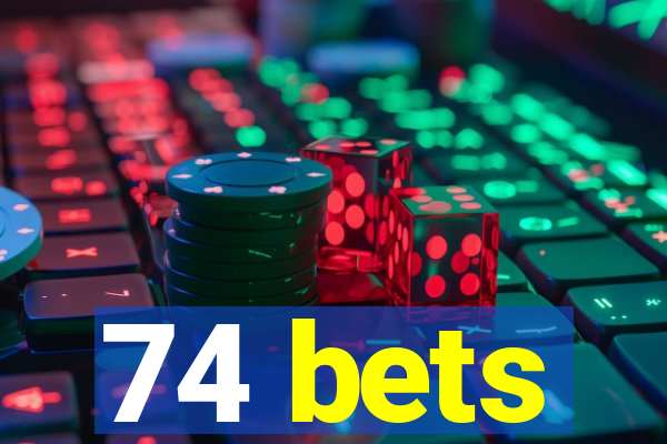 74 bets