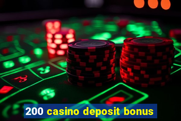 200 casino deposit bonus