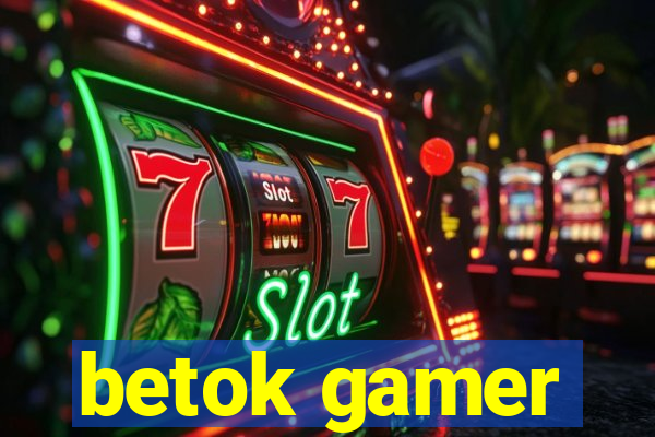 betok gamer