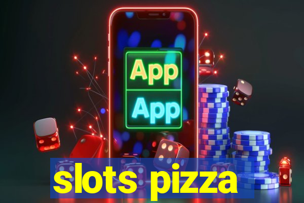 slots pizza