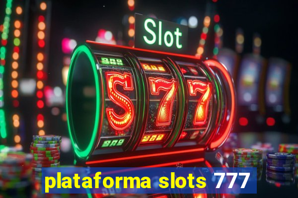 plataforma slots 777