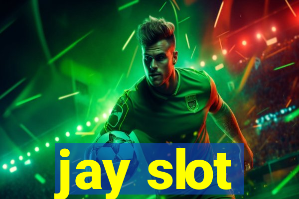 jay slot