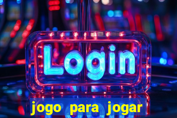 jogo para jogar para ganhar dinheiro