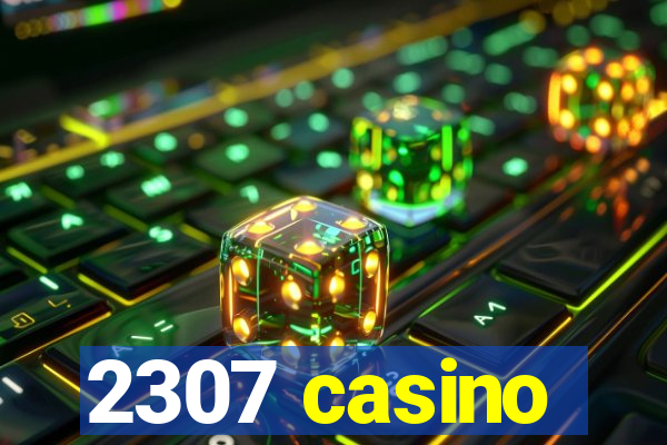 2307 casino