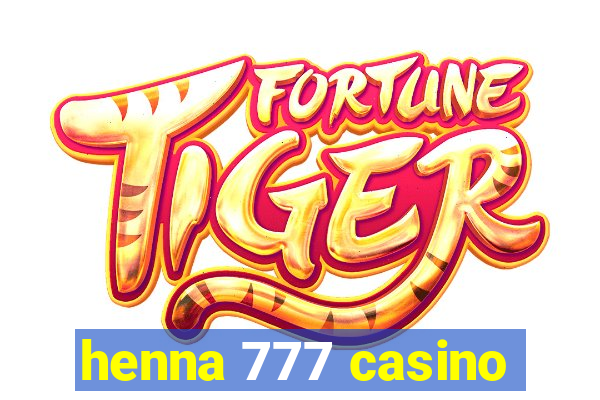 henna 777 casino