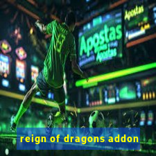 reign of dragons addon